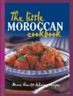 The Little Moroccan Cookbook : More Than 80 Tempting Recipes - Book