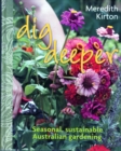 Dig Deeper : Seasonal, sustainable, Australian gardening - Book