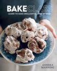 Bakeclass : Learn to Bake Brilliantly, Step by Step Aneeka Manning - Book