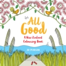 All Good : A New Zealand Colouring Book - Book