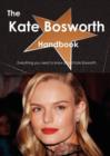 The Kate Bosworth Handbook - Everything You Need to Know about Kate Bosworth - Book