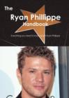 The Ryan Phillippe Handbook - Everything You Need to Know about Ryan Phillippe - Book