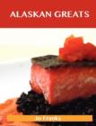 Alaskan Greats : Delicious Alaskan Recipes, the Top 59 Alaskan Recipes - Book
