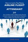 How to Land a Top-Paying Airline Flight Attendant Job : Your Complete Guide to Opportunities, Resumes and Cover Letters, Interviews, Salaries, Promotio - Book