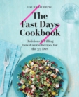 The Fast Days Cookbook : Delicious & Filling Low-Calorie Recipes for the 5:2 Diet - eBook