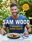 Sam Wood : 7 Minutes to Better Health - eBook