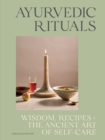 Ayurvedic Rituals : Wisdom, Recipes and the Ancient Art of Self-Care - eBook
