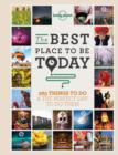 Best Place to be Today : 365 Things to do & the Perfect Day to do Them - eBook