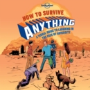Lonely Planet How to Survive Anything : A Visual Guide to Laughing in the Face of Adversity - Book