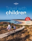 Lonely Planet Travel with Children : The Essential Guide for Travelling Families - Book