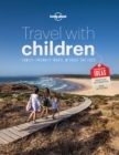 Lonely Planet Travel with Children : The Essential Guide for Travelling Families - eBook