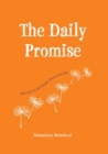 The Daily Promise : 100 Ways to Feel Happy About Your Life - Book