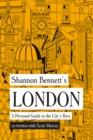 Shannon Bennett's London : A Personal Guide to the City's Best - Book