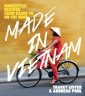 Made in Vietnam : Homestyle Recipes from Hanoi to Ho Chi Minh - Book