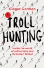 Troll Hunting : Inside the world of online hate and its human fallout - Book