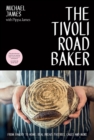 The Tivoli Road Baker : From Bakery to Home: Real Bread, Pastries, Cakes and More - Book