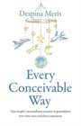 Every Conceivable Way : One couple's extraordinary journey to parenthood over nine years and three continents - Book