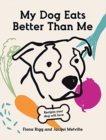 My Dog Eats Better Than Me : Recipes Your Dog Will Love - Book