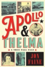 Apollo and Thelma : A True Tall Tale - Book
