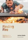 Finding Fire : Cooking at its most elemental - Book