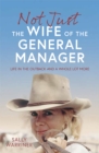 Not Just the Wife of the General Manager : Life in the Outback and a Whole Lot More - Book