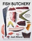 Fish Butchery : Mastering The Catch, Cut And Craft - Book