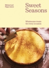 Sweet Seasons : Wholesome Treats For Every Occasion - Book