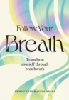 Follow Your Breath : Transform Yourself Through Breathwork - eBook