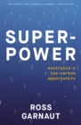 Superpower : Australia's Low-Carbon Opportunity - eBook