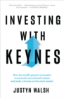 Investing with Keynes : How the World's Greatest Economist Overturned Conventional Wisdom and Made a Fortune on the Stock Market - eBook