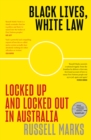 Black Lives, White Law : Locked Up and Locked Out in Australia - eBook