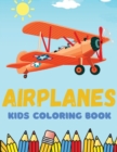 Airplanes Kids Coloring Book : An Airplane Coloring Book for Kids ages 4-12 with 20 Beautiful Coloring Pages of Airplanes, Fighter Jets, Helicopters and More - Book