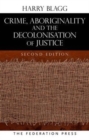 Crime, Aboriginality and the Decolonisation of Justice - Book