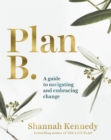 Plan B : A guide to navigating and embracing change - eBook