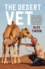 Desert Vet : How a City Boy Became a Bedouin Nomad and Spent Thirty Years Caring for a Menagerie of Camels and Other Exotic Creatures - Book