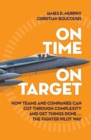 On Time On Target : How Teams and Companies Can Cut Through Complexity and Get Things Done...the Fighter Pilot Way - Book
