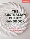 The Australian Policy Handbook : A practical guide to the policy making process - Book