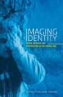Imaging Identity : Media, memory and portraiture in the digital age - Book