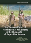 Ten Thousand Years of Cultivation at Kuk Swamp in the Highlands of Papua New Guinea - Book