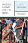 Large-scale Mines and Local-level Politics : Between New Caledonia and Papua New Guinea - Book