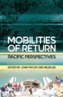 Mobilities of Return : Pacific Perspectives - Book
