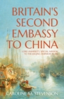 Britain's Second Embassy to China : Lord Amherst's 'Special Mission' to the Jiaqing Emperor in 1816 - Book