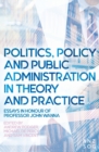 Politics, Policy and Public Administration in Theory and Practice - Book