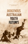 Indigenous Australian Youth Futures : Living the Social Determinants of Health - Book