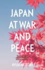 Japan at War and Peace : Shidehara Kijuro and the Making of Modern Diplomacy - Book