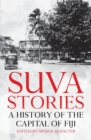 Suva Stories : A History of the Capital of Fiji - Book