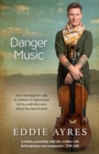 Danger Music : How teaching the cello to children in Afghanistan led to a self-discovery almost too hard to bear - Book