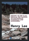 History of the Clan Donald : The Families of Macdonald, McDonald and McDonnell - Book