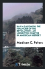 Haym Salomon : The Financier of the Revolution: An Unwritten Chapter in American History - Book