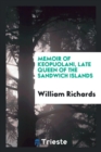 Memoir of Keopuolani, Late Queen of the Sandwich Islands - Book